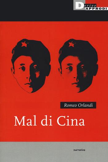 Mal di Cina - Romeo Orlandi - Libro DeriveApprodi 2020, Narrativa | Libraccio.it
