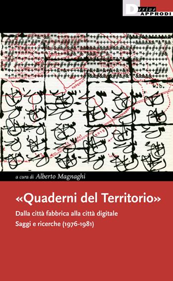 «Quaderni del Territorio». Dalla città fabbrica alla città digitale. Saggi e ricerche (1976-1981)  - Libro DeriveApprodi 2021, I libri di DeriveApprodi | Libraccio.it