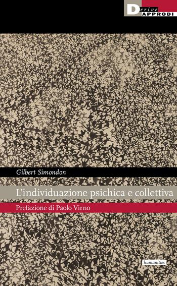 L' individuazione psichica e collettiva - Gilbert Simondon - Libro DeriveApprodi 2021 | Libraccio.it