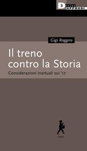 Il treno contro la Storia. Considerazioni inattuali sui '17