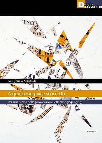 A qualcuno piace scorretto. Per una storia delle provocazioni letterarie (1851-1969) - Gianfranco Manfredi - Libro DeriveApprodi 2022 | Libraccio.it