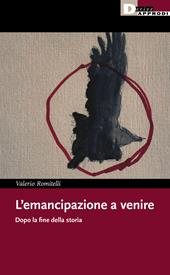L'emancipazione a venire. Dopo la fine della storia