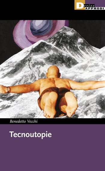 Tecnoutopie - Benedetto Vecchi - Libro DeriveApprodi 2022, I libri di DeriveApprodi | Libraccio.it