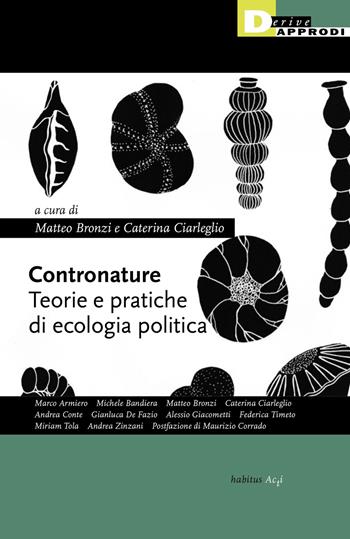 Contronature. Teorie e pratiche di ecologia politica  - Libro DeriveApprodi 2022, Habitus | Libraccio.it