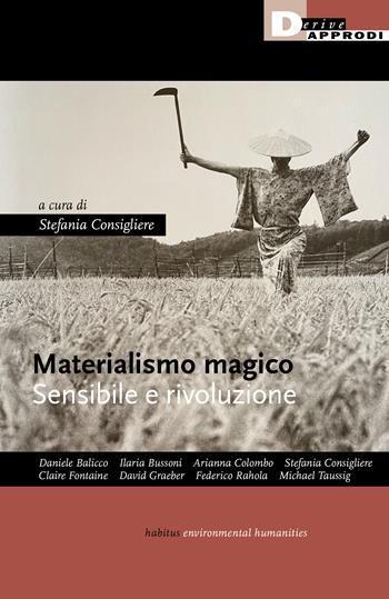 Materialismo magico. Sensibile e rivoluzione  - Libro DeriveApprodi 2023, Habitus | Libraccio.it
