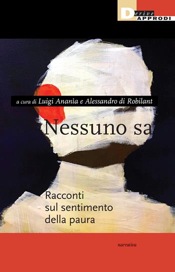 Nessuno sa. Racconti sul sentimento della paura  - Libro DeriveApprodi 2023, Narrativa | Libraccio.it