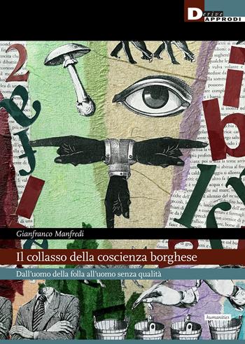 Il collasso della coscienza borghese. Dall’uomo della folla all’uomo senza qualità - Gianfranco Manfredi - Libro DeriveApprodi 2023 | Libraccio.it