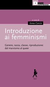 Introduzione ai femminismi. Genere, razza, classe, riproduzione: dal marxismo al queer