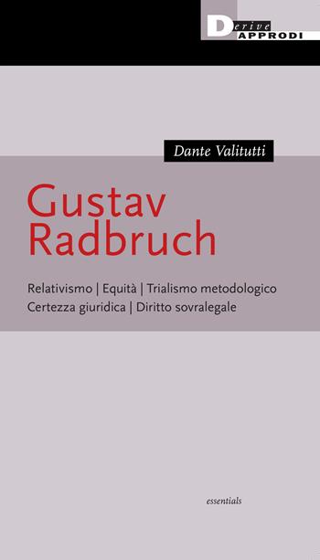 Gustav Radbruch - Dante Valitutti - Libro DeriveApprodi 2023, Essentials | Libraccio.it