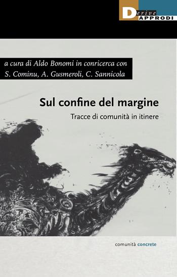 Sul confine del margine. Tracce di comunità in itinere  - Libro DeriveApprodi 2024, Comunità concrete | Libraccio.it
