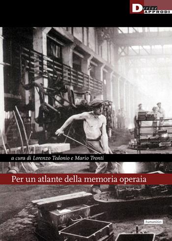 Per un atlante della memoria operaia  - Libro DeriveApprodi 2023, I libri di DeriveApprodi | Libraccio.it