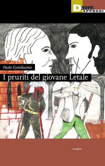 I pruriti del giovane Letale - Paolo Gentiluomo - Libro DeriveApprodi 2024, Sconfini | Libraccio.it