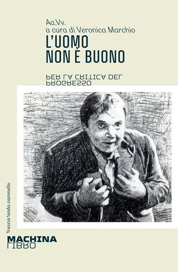 L'uomo non è buono. Per la critica del progresso  - Libro DeriveApprodi 2024 | Libraccio.it