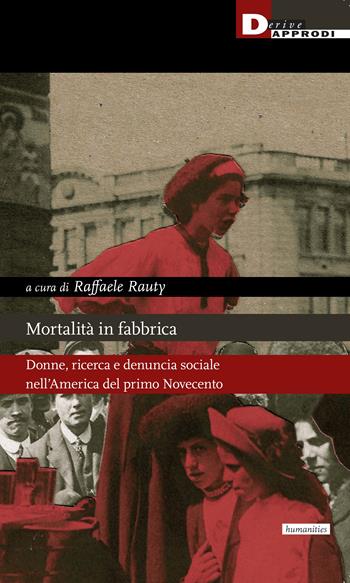 Mortalità in fabbrica. Donne, ricerca e denuncia sociale nell'America del primo Novecento - Raffaele Rauty - Libro DeriveApprodi 2024 | Libraccio.it