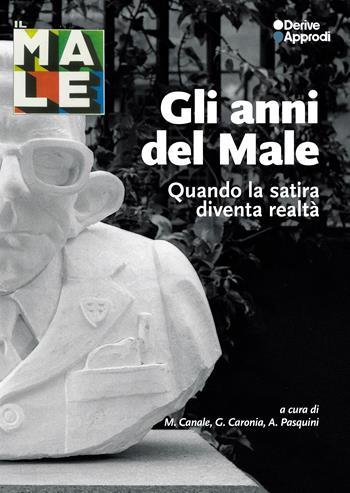 Gli anni del Male. Quando la satira diventa realtà. Con 5 Poster  - Libro DeriveApprodi 2024 | Libraccio.it