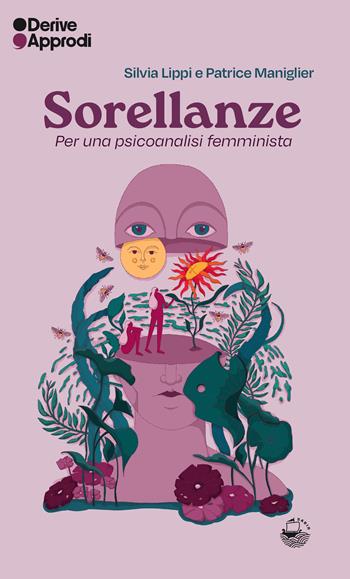 Sorellanze. Per una psicoanalisi femminista - Silvia Lippi, Patrice Maniglier - Libro DeriveApprodi 2024, Sabir | Libraccio.it