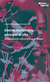 Donne, sociologia, percorsi di vita. L'ineguagliabile ricerca di Mary Jo Deegan