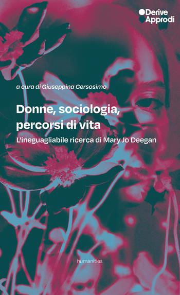Donne, sociologia, percorsi di vita. L'ineguagliabile ricerca di Mary Jo Deegan  - Libro DeriveApprodi 2026, Humanities | Libraccio.it