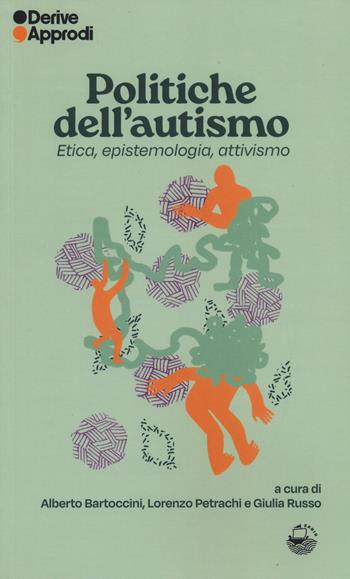 Politiche dell’autismo. Etica, epistemologia, attivismo  - Libro DeriveApprodi 2025, Sabir | Libraccio.it