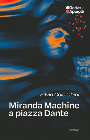 Miranda machine a piazza Dante - Silvia Colombini - Libro DeriveApprodi 2025, Narrativa | Libraccio.it