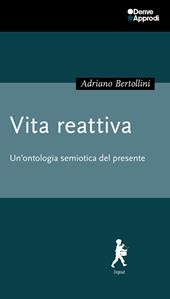 Vita reattiva. Un'ontologia semiotica del presente