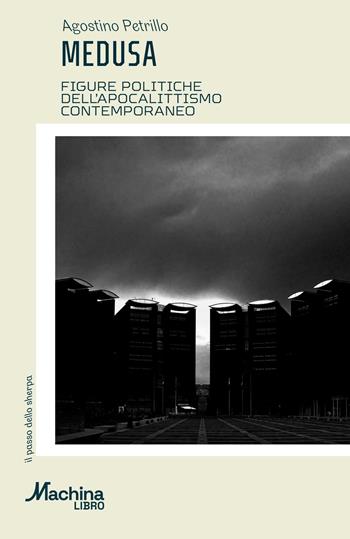 Medusa. Figure dell'apocalittismo contemporaneo - Agostino Petrillo - Libro DeriveApprodi 2025, Machinalibro | Libraccio.it