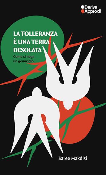 La tolleranza è una terra desolata. Come si nega un genocidio - Saree Makdisi - Libro DeriveApprodi 2025, I libri di DeriveApprodi | Libraccio.it
