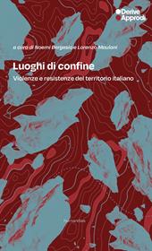 Luoghi di confine. Violenze e resistenze del territorio italiano