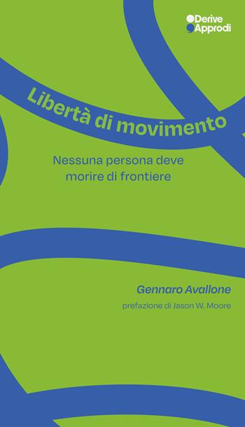 Libertà di movimento. Nessuna persona deve morire di frontiere - Gennaro Avallone - Libro DeriveApprodi 2026 | Libraccio.it