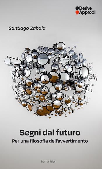 Segni dal futuro. Per una filosofia dell'avvertimento - Santiago Zabala - Libro DeriveApprodi 2026 | Libraccio.it