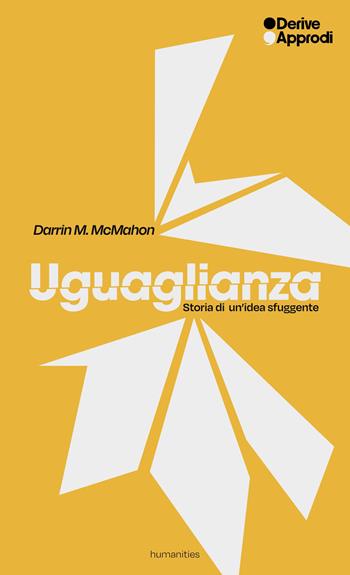 Uguaglianza. Storia di un’idea sfuggente - Darrin M. McMahon - Libro DeriveApprodi 2026, Humanities | Libraccio.it