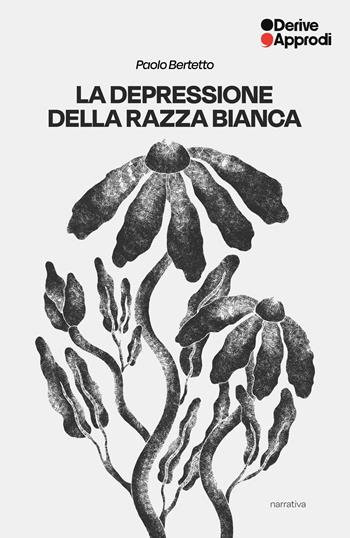 La depressione della razza bianca - Paolo Bertetto - Libro DeriveApprodi 2026, Narrativa | Libraccio.it