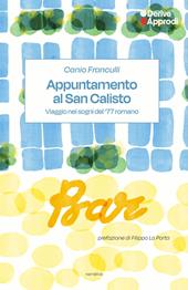Appuntamento al San Calisto. Viaggio nei sogni del ’77 romano