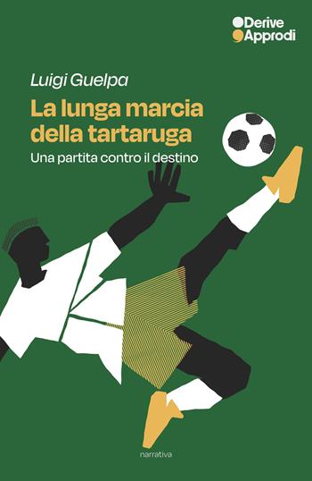 La lunga marcia della tartaruga. Una partita contro il destino - Luigi Guelpa - Libro DeriveApprodi 2026, Narrativa | Libraccio.it