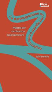 La partecipazione come agente trasformativo. Mappe per cambiare le organizzazioni