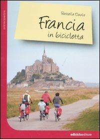 Francia in bicicletta - Rossella Daolio - Libro Ediciclo 2011, Prima di partire | Libraccio.it