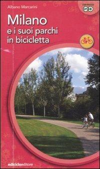 Milano e suoi parchi in bicicletta - Albano Marcarini - Libro Ediciclo 2011, Cicloguide | Libraccio.it
