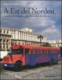 A est del Nordest. In spider alla conquista della Romania e altri racconti - Maurizio Crema - Libro Ediciclo 2011, Altri viaggi | Libraccio.it