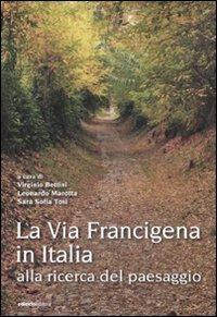 La via Francigena in Italia. Alla ricerca del paesaggio  - Libro Ediciclo 2012, Atti | Libraccio.it