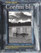 Confini blu. Storie di viaggi e di lentezza in bici, a piedi e in kayak tra i confini del Nordest