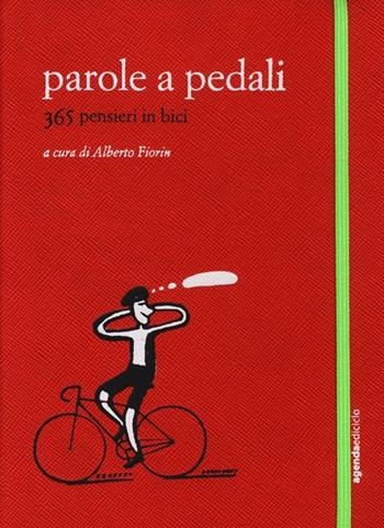 Parole a pedali. 365 pensieri in bici  - Libro Ediciclo 2013, Agende | Libraccio.it