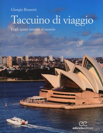 Taccuino di viaggio. Fogli sparsi intorno al mondo - Giorgio Brunetti - Libro Ediciclo 2013, Altri viaggi | Libraccio.it