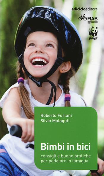 Bimbi in bici. Consigli e buone pratiche per pedalare in famiglia - Roberto Furlani, Silvia Malaguti - Libro Ediciclo 2014, Manuali della bicicletta | Libraccio.it