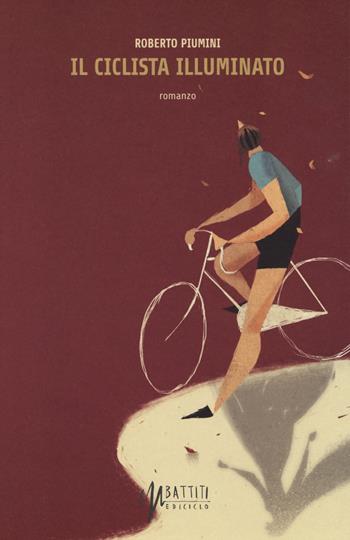 Il ciclista illuminato - Roberto Piumini - Libro Ediciclo 2014, Battiti | Libraccio.it
