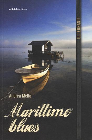 Marittimo blues - Andrea Mella - Libro Ediciclo 2014, Gli erranti | Libraccio.it