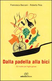 Dalla padella alla bici. 50 ricette per fughe golose