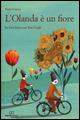 L'Olanda è un fiore. In biclicletta con Van Gogh - Paolo Ciampi - Libro Ediciclo 2015, Altre terre | Libraccio.it