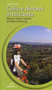 Collio e dintorni in bicicletta. Natura, storia e vigneti tra Italia eSlovenia