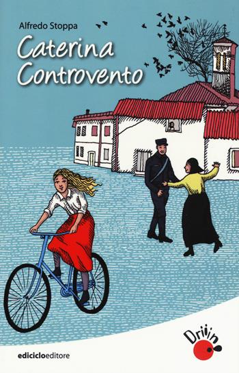 Caterina controvento - Alfredo Stoppa - Libro Ediciclo 2015, Driiin! | Libraccio.it