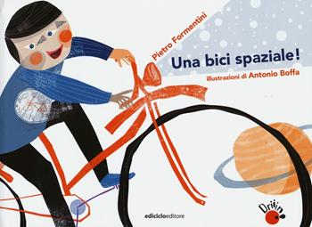 Una bici spaziale! - Pietro Formentini - Libro Ediciclo 2015, Driiin! | Libraccio.it